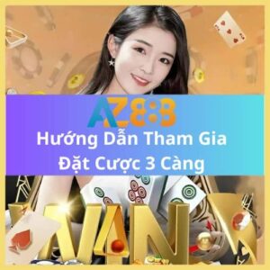 Hướng dẫn tham gia đặt cược 3 càng tại AZ888